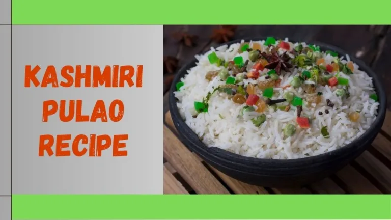 कश्मीरी पुलाव की रेसिपी। Authentic Kashmiri Pulao Recipe in Hindi: